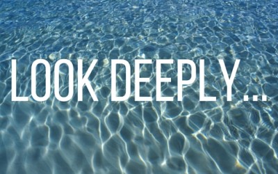 Look Deeply…