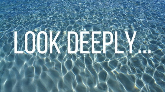 Look Deeply…